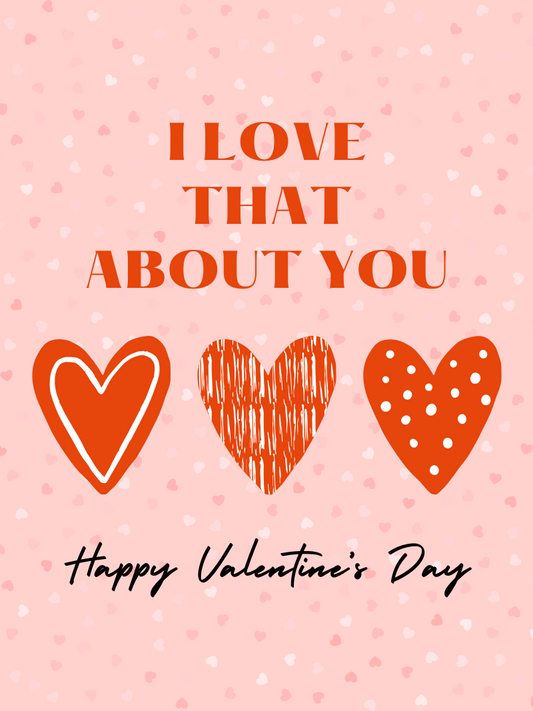 I Love That About You