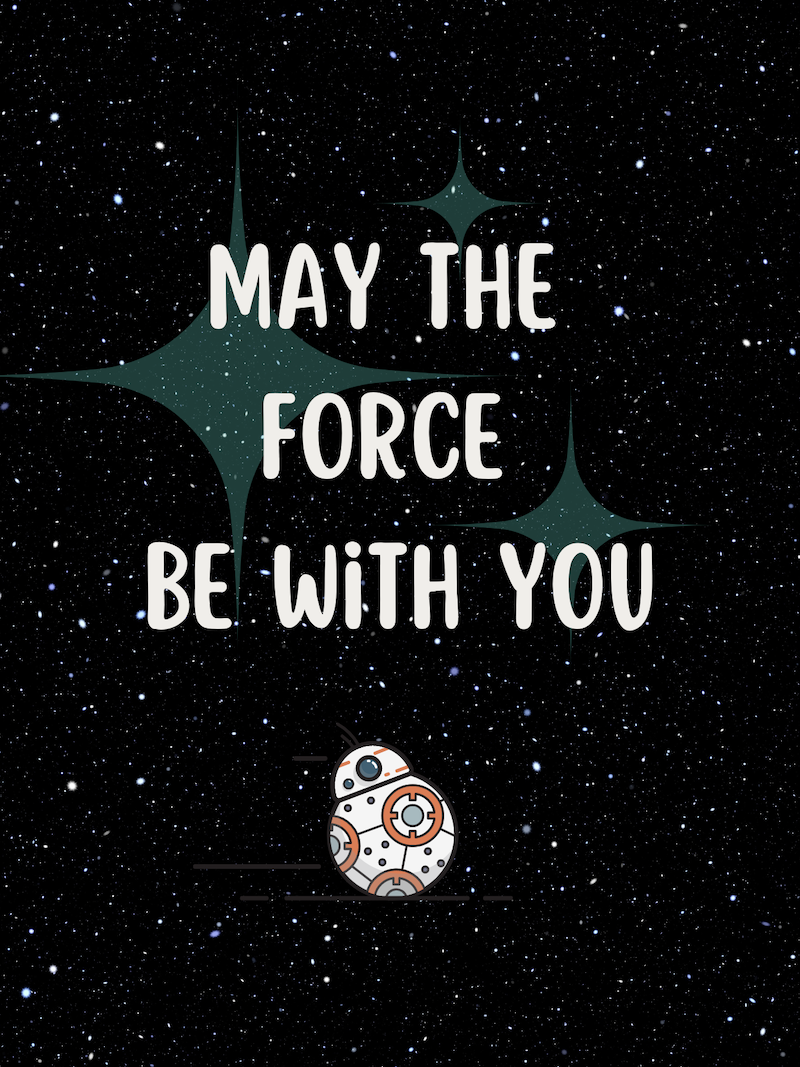 May The Force Be With You