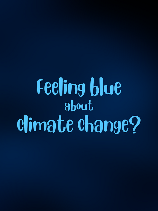 Climate Anxiety Feeling Blue