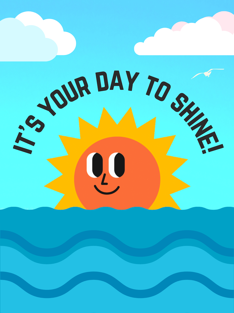 Your Day to Shine