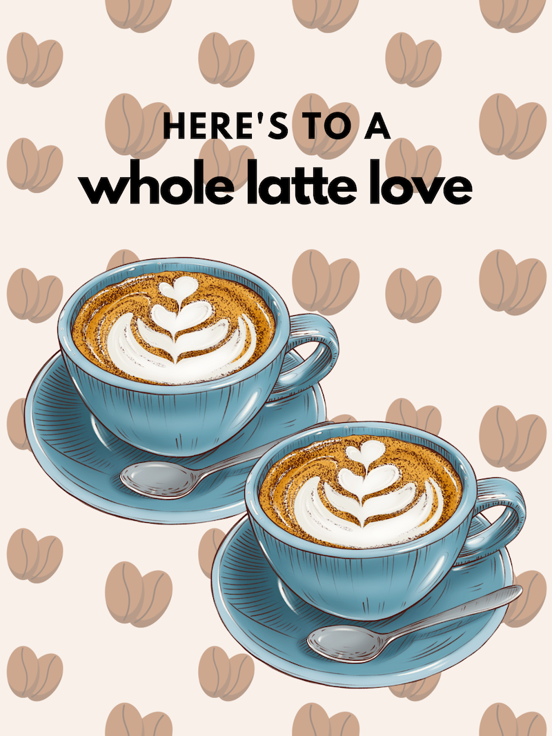 Whole Latte Love